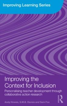 Improving the Context for Inclusion : Personalising Teacher Development through Collaborative Action Research