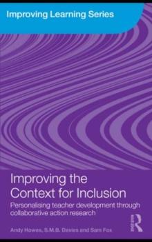 Improving the Context for Inclusion : Personalising Teacher Development through Collaborative Action Research