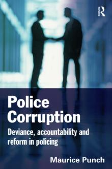 Police Corruption : Exploring Police Deviance and Crime