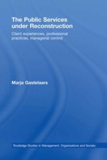 The Public Services under Reconstruction : Client experiences, professional practices, managerial control