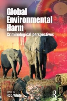 Global Environmental Harm : Criminological Perspectives