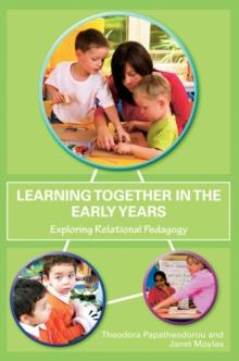 Learning Together in the Early Years : Exploring Relational Pedagogy