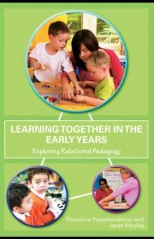 Learning Together in the Early Years : Exploring Relational Pedagogy