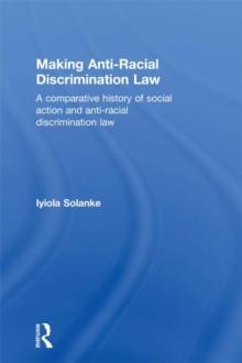 Making Anti-Racial Discrimination Law : A Comparative History of Social Action and Anti-Racial Discrimination Law