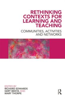 Rethinking Contexts for Learning and Teaching : Communities, Activites and Networks