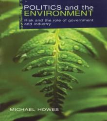 Politics and the Environment : Risk and the Role of Government and Industry