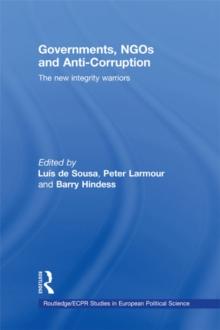 Governments, NGOs and Anti-Corruption : The New Integrity Warriors