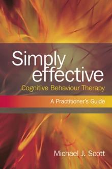 Simply Effective Cognitive Behaviour Therapy : A Practitioner's Guide