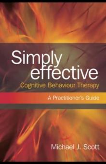 Simply Effective Cognitive Behaviour Therapy : A Practitioner's Guide