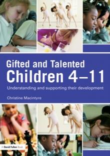 Gifted and Talented Children 4-11 : Understanding and Supporting their Development