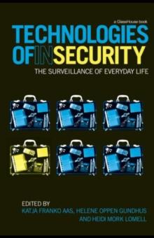 Technologies of InSecurity : The Surveillance of Everyday Life