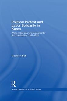 Political Protest and Labor Solidarity in Korea : White-Collar Labor Movements after Democratization (1987-1995)