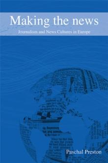 Making the News : Journalism and News Cultures in Europe