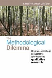 The Methodological Dilemma : Creative, critical and collaborative approaches to qualitative research