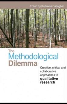 The Methodological Dilemma : Creative, critical and collaborative approaches to qualitative research