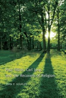 Paul Tillich, Carl Jung and the Recovery of Religion