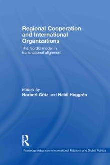 Regional Cooperation and International Organizations : The Nordic Model in Transnational Alignment