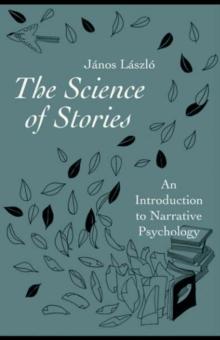 The Science of Stories : An Introduction to Narrative Psychology