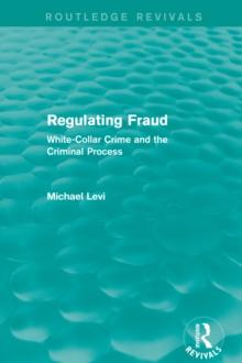 Regulating Fraud (Routledge Revivals) : White-Collar Crime and the Criminal Process