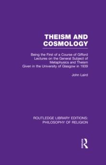 Theism and Cosmology : Being the First Series of a Course of Gifford Lectures on the General Subject of Metaphysics and Theism given in the University of Glasgow in 1939