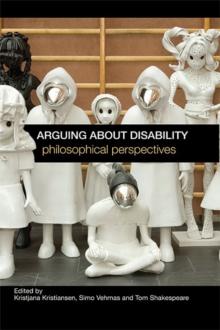 Arguing about Disability : Philosophical Perspectives