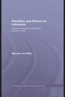 Rebellion and Reform in Indonesia : Jakarta's security and autonomy policies in Aceh