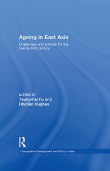 Ageing in East Asia : Challenges and Policies for the Twenty-First Century