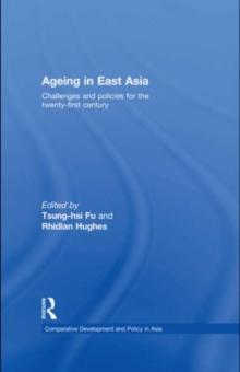 Ageing in East Asia : Challenges and Policies for the Twenty-First Century