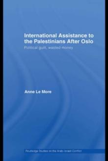 International Assistance to the Palestinians after Oslo : Political guilt, wasted money