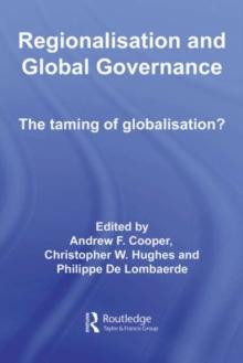 Regionalisation and Global Governance : The Taming of Globalisation?