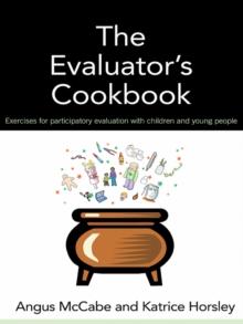 The Evaluator's Cookbook : Exercises for participatory evaluation with children and young people