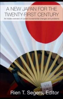 A New Japan for the Twenty-First Century : An Inside Overview of Current Fundamental Changes and Problems