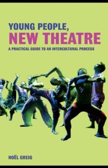 Young People, New Theatre : A Practical Guide to an Intercultural Process