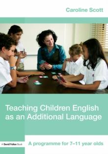 Teaching Children English as an Additional Language : A Programme for 7-12 Year Olds