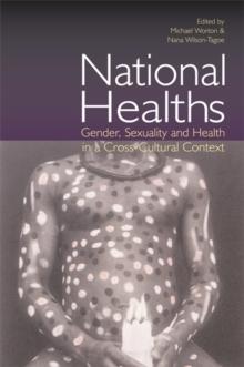 National Healths : Gender, Sexuality and Health in a Cross-Cultural Context