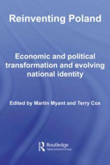 Reinventing Poland : Economic and Political Transformation and Evolving National Identity