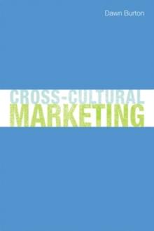 Cross-Cultural Marketing : Theory, practice and relevance