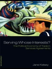 Serving Whose Interests? : The Political Economy of Trade in Services Agreements