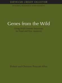 Genes from the Wild : Using Wild Genetic Resources for Food and Raw Materials