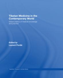 Tibetan Medicine in the Contemporary World : Global Politics of Medical Knowledge and Practice