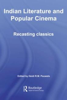 Indian Literature and Popular Cinema : Recasting Classics