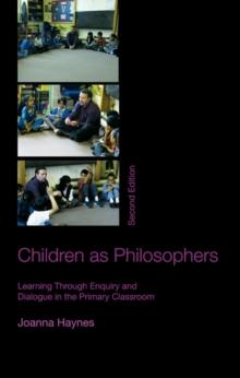 Children as Philosophers : Learning Through Enquiry and Dialogue in the Primary Classroom