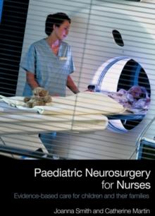 Paediatric Neurosurgery for Nurses : Evidence-based care for children and their families