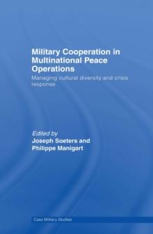 Military Cooperation in Multinational Peace Operations : Managing Cultural Diversity and Crisis Response