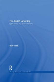 The Jewish-Arab City : Spatio-politics in a mixed community