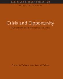 Crisis and Opportunity : Environment and development in Africa