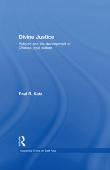 Divine Justice : Religion And The Development Of Chinese Legal Culture