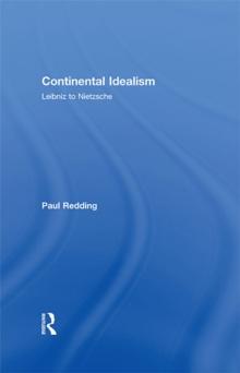 Continental Idealism : Leibniz to Nietzsche