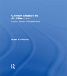 Gender Studies in Architecture : Space, Power and Difference