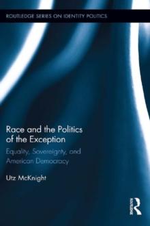 Race and the Politics of the Exception : Equality, Sovereignty, and American Democracy